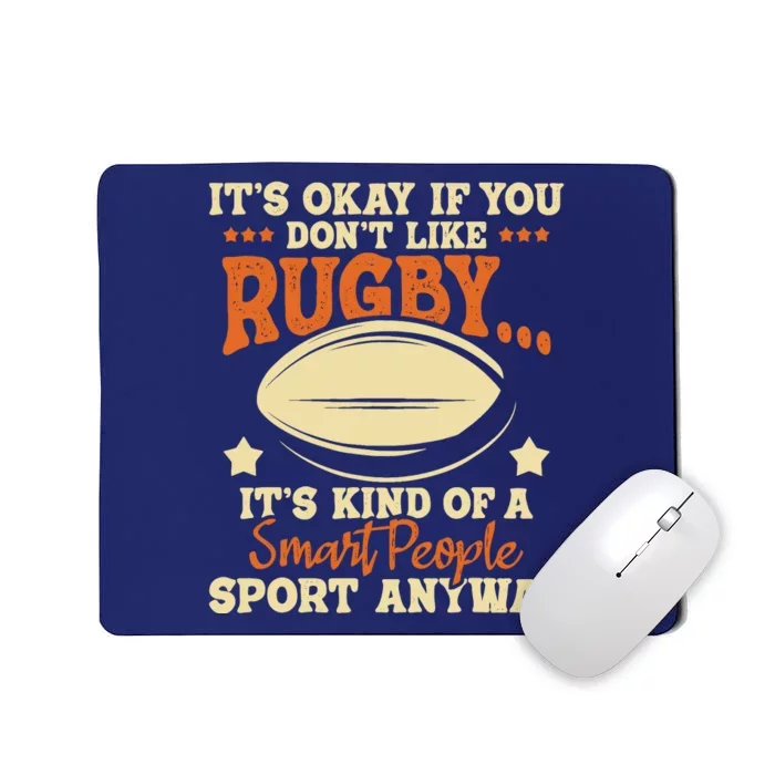 ItS Okay If You DonT Like Rugby Rugby Player Coach Mousepad