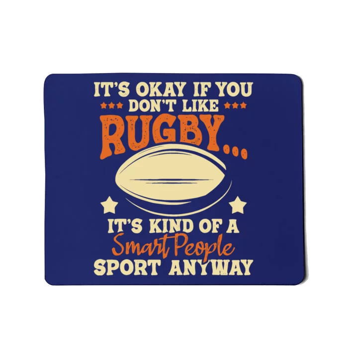 ItS Okay If You DonT Like Rugby Rugby Player Coach Mousepad