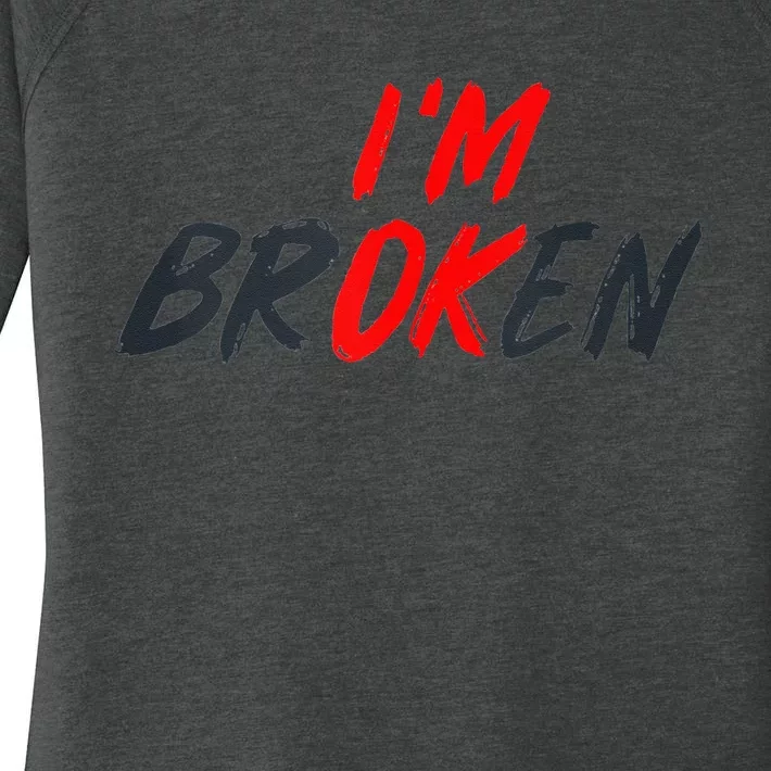 Im Ok Im Broken Invisible Illness Men Women Mental Aware Women's Perfect Tri Tunic Long Sleeve Shirt