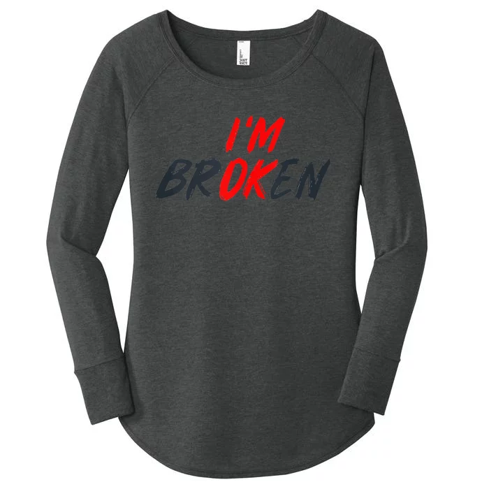 Im Ok Im Broken Invisible Illness Men Women Mental Aware Women's Perfect Tri Tunic Long Sleeve Shirt