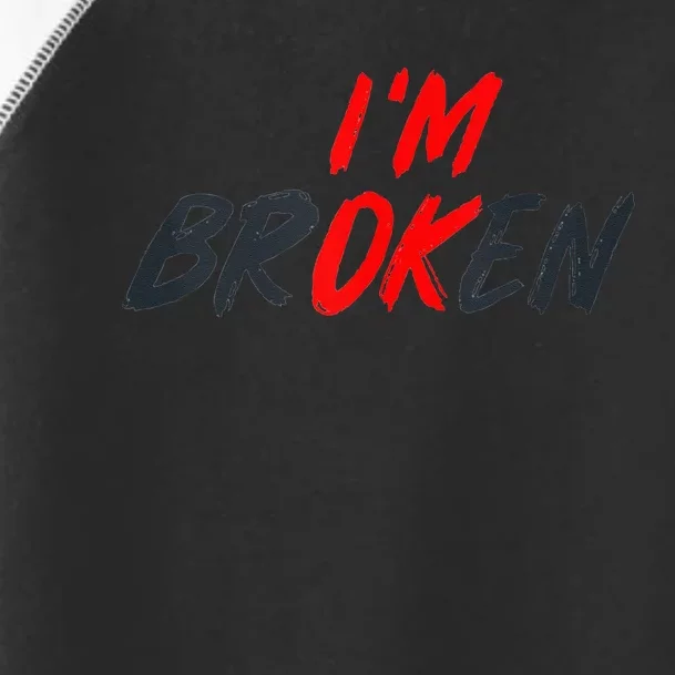 Im Ok Im Broken Invisible Illness Men Women Mental Aware Toddler Fine Jersey T-Shirt