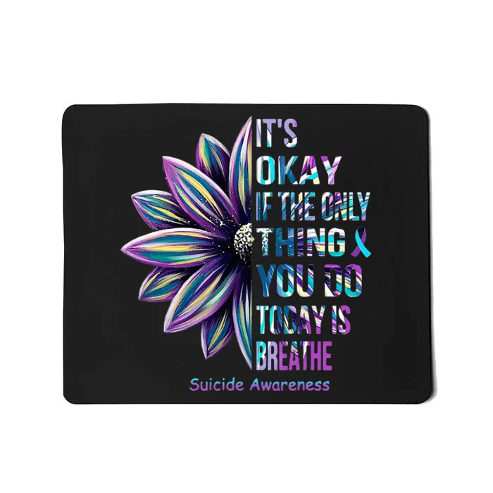 Its Okay If The Only Thing You Do Today Is Breathe Sunflower Mousepad