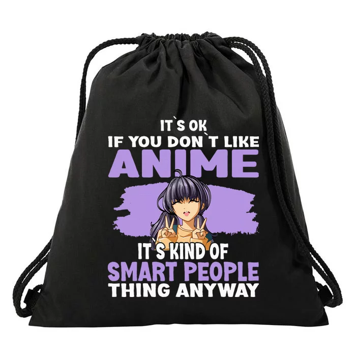 It’S Ok If You Don’T Like Anime Drawstring Bag