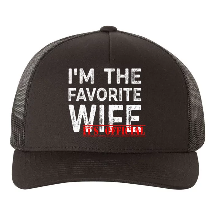 It's O.fficial I'm The Favorite Wife Funny Wife Yupoong Adult 5-Panel Trucker Hat