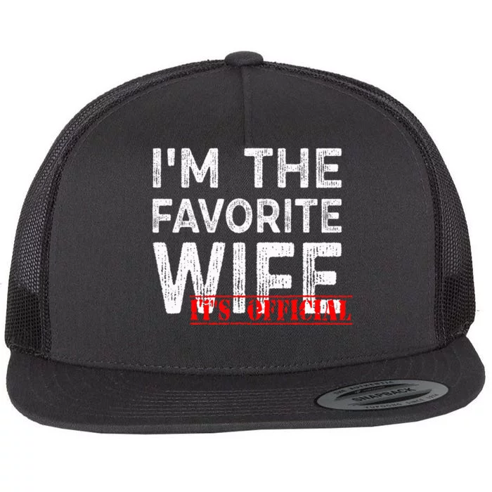 It's O.fficial I'm The Favorite Wife Funny Wife Flat Bill Trucker Hat