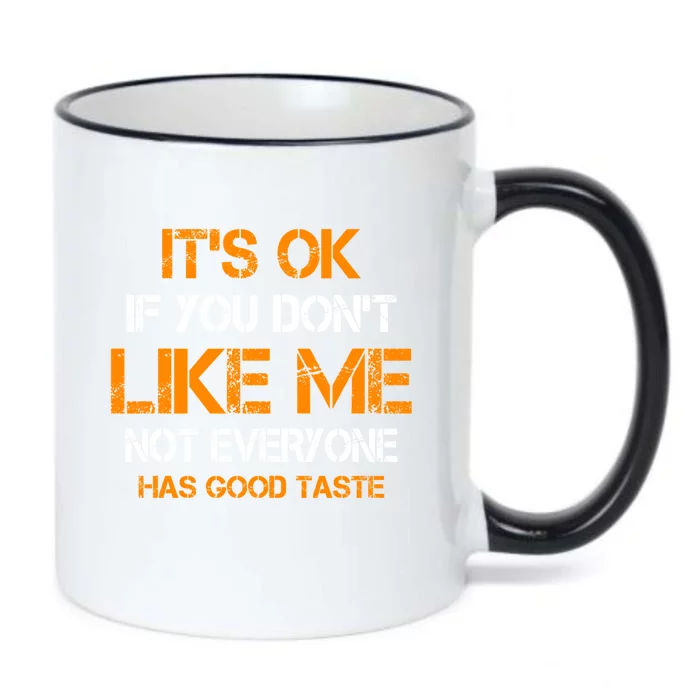 Its Ok If You Dont Like Me Not Everyone Has Good Taste Gift Black Color Changing Mug