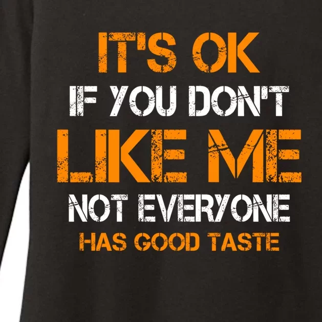 Its Ok If You Dont Like Me Not Everyone Has Good Taste Gift Womens CVC Long Sleeve Shirt