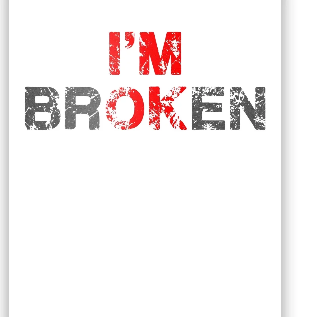 Im Ok Im Broken Invisible Illness Men Women I Am Ok Broken Poster