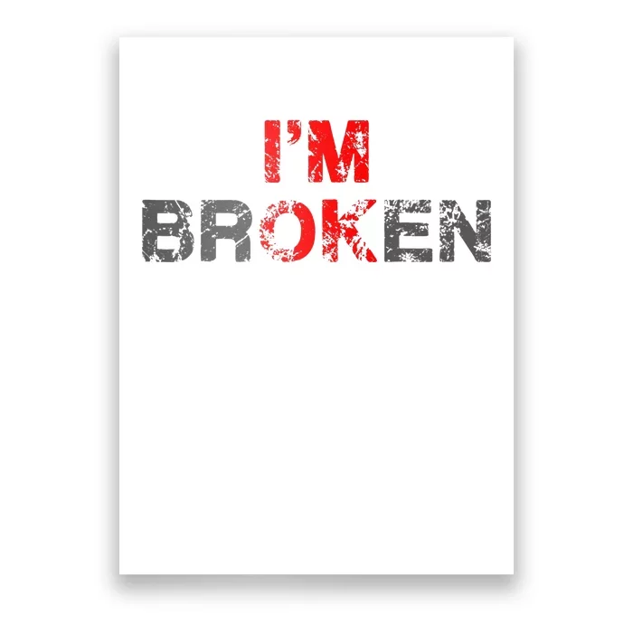 Im Ok Im Broken Invisible Illness Men Women I Am Ok Broken Poster