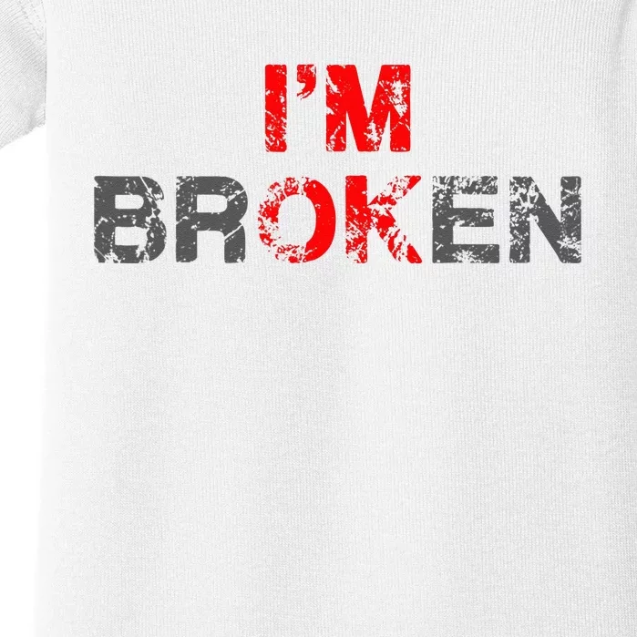 Im Ok Im Broken Invisible Illness Men Women I Am Ok Broken Baby Bodysuit