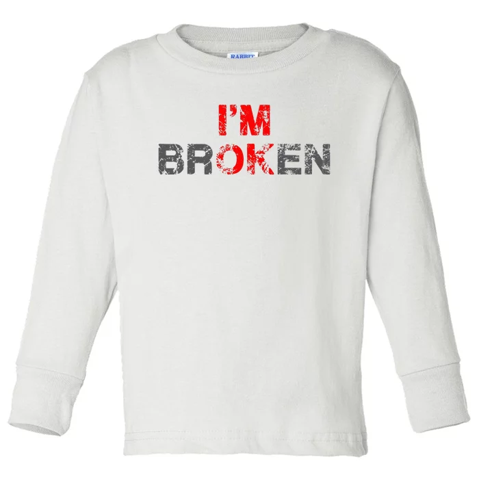 Im Ok Im Broken Invisible Illness Men Women I Am Ok Broken Toddler Long Sleeve Shirt