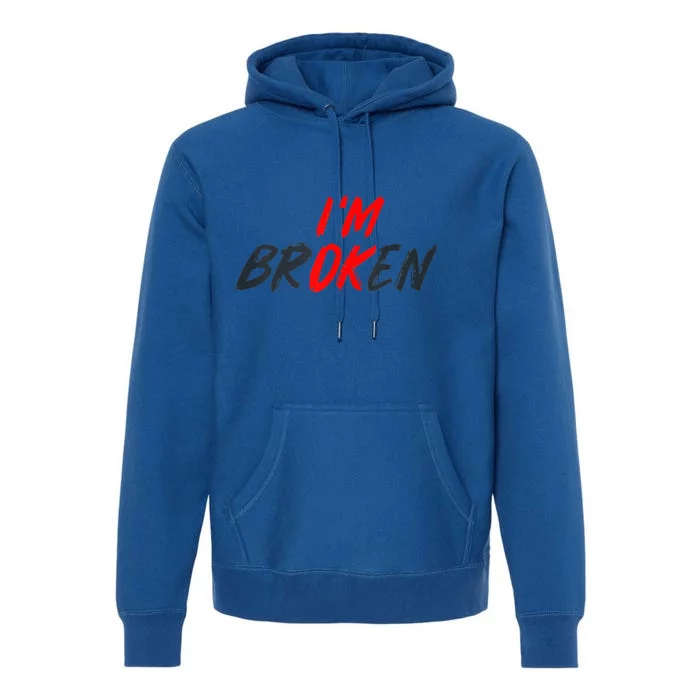 I'm Ok I'm Broken Invisible Illness  Wo Mental Aware Premium Hoodie