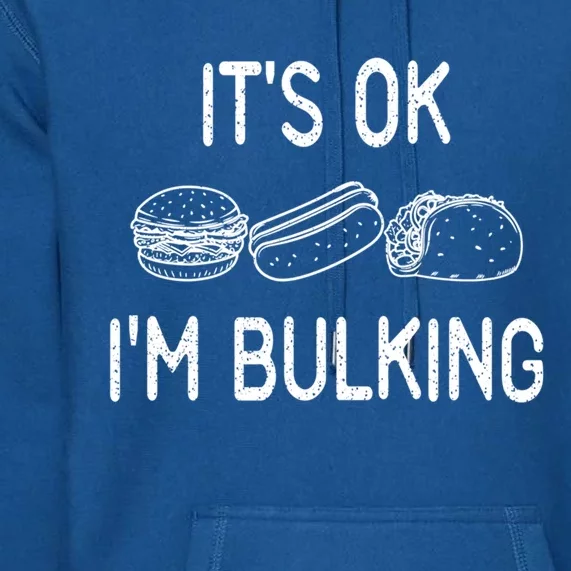 It's Ok I'm Bulking Funny Cheat Day Fitness Workout Gift Premium Hoodie