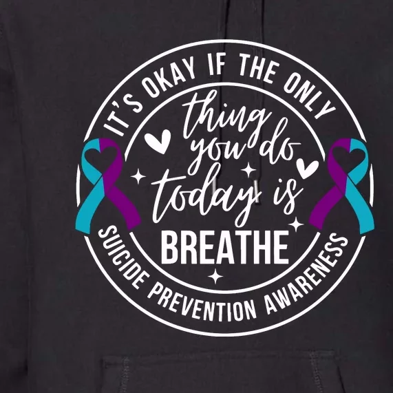 ItS Okay If The Only Thing You Do Today Is Breathe Premium Hoodie