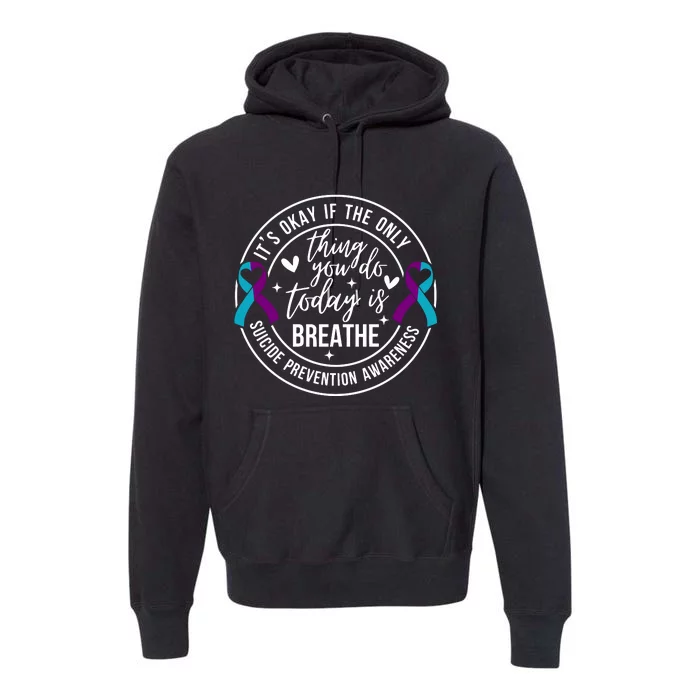 ItS Okay If The Only Thing You Do Today Is Breathe Premium Hoodie