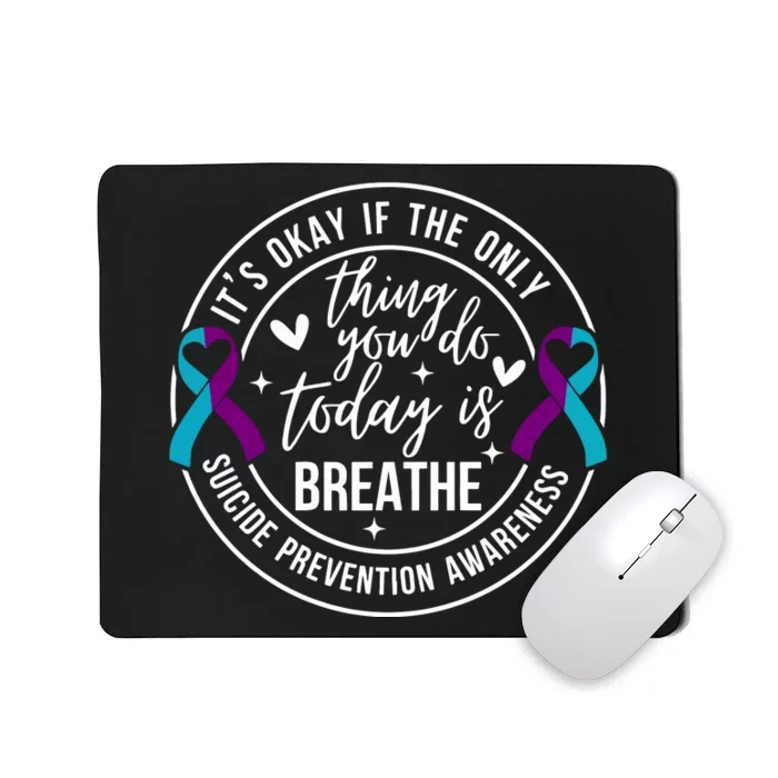 ItS Okay If The Only Thing You Do Today Is Breathe Mousepad