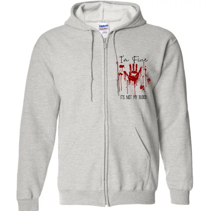 Im Okay Its Not My Blood Funny Horror Style Halloween Full Zip Hoodie