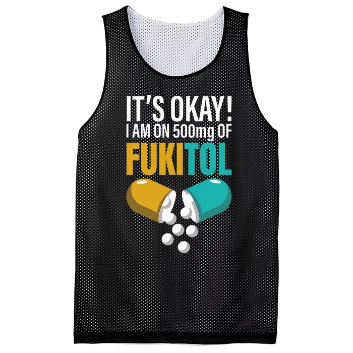 Its Ok Im On 500mg Of Fukitol Funny Mesh Reversible Basketball Jersey Tank