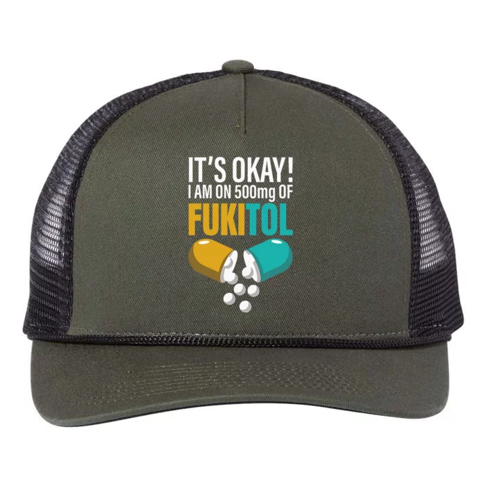 Its Ok Im On 500mg Of Fukitol Funny Retro Rope Trucker Hat Cap