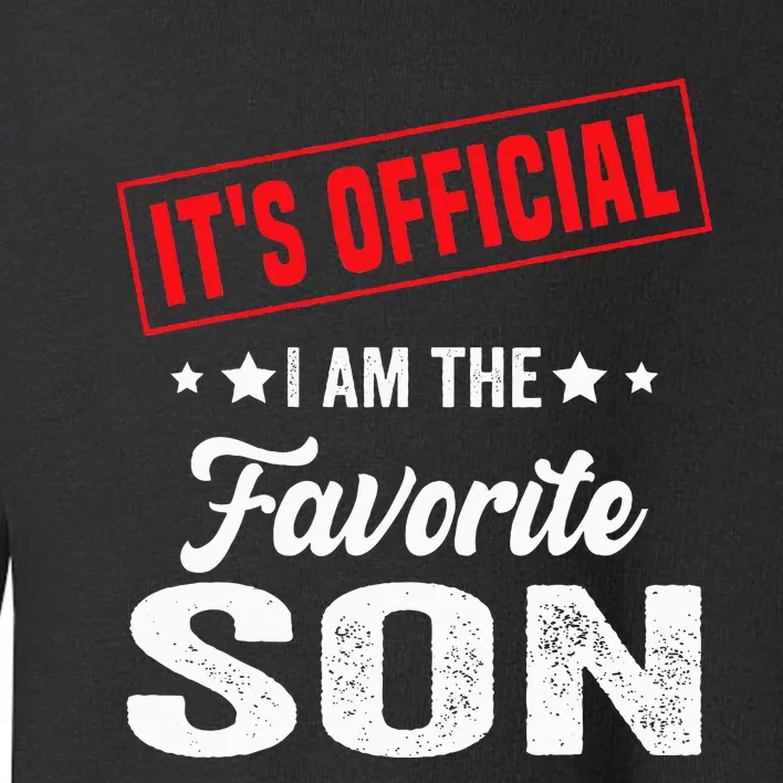 Its Official Im The Favorite Son Toddler Sweatshirt