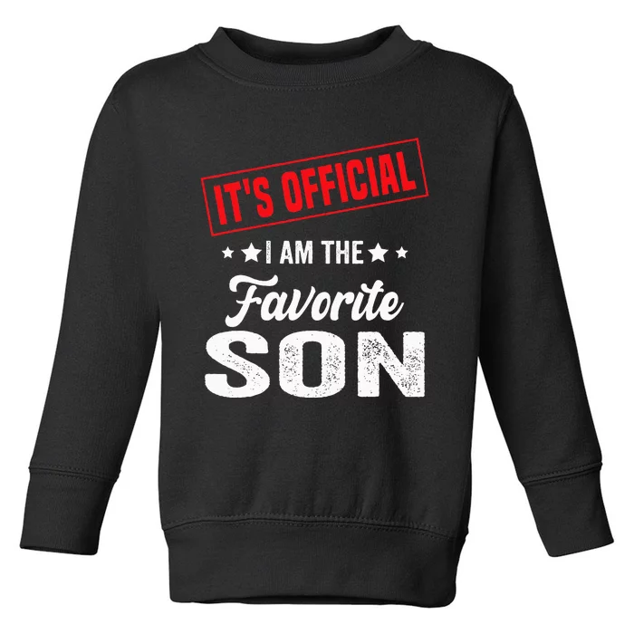 Its Official Im The Favorite Son Toddler Sweatshirt