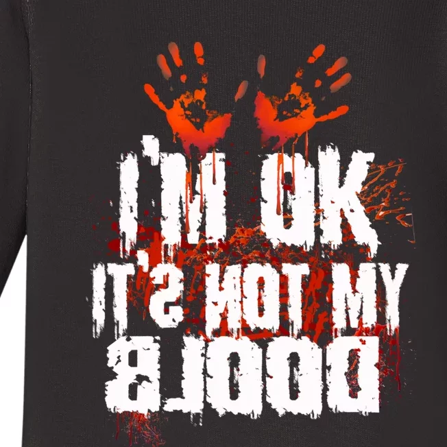 Im Ok Its Not My Blood Sarcastic Halloween Baby Long Sleeve Bodysuit