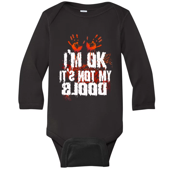 Im Ok Its Not My Blood Sarcastic Halloween Baby Long Sleeve Bodysuit