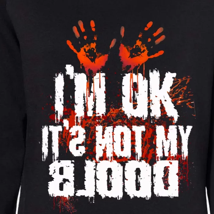 Im Ok Its Not My Blood Sarcastic Halloween Womens California Wash Sweatshirt