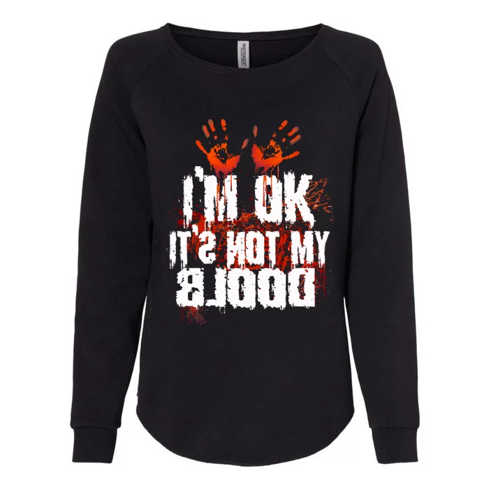 Im Ok Its Not My Blood Sarcastic Halloween Womens California Wash Sweatshirt