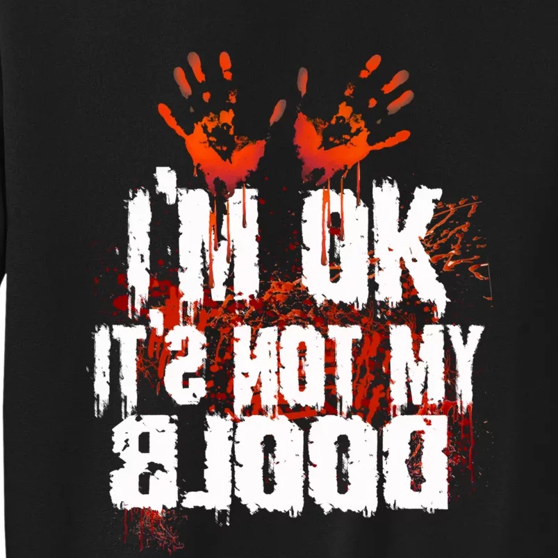 Im Ok Its Not My Blood Sarcastic Halloween Tall Sweatshirt