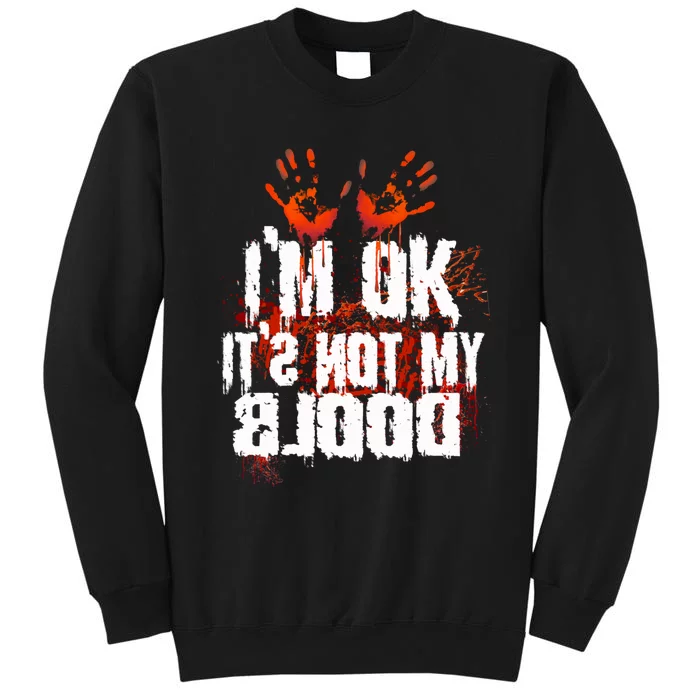 Im Ok Its Not My Blood Sarcastic Halloween Tall Sweatshirt