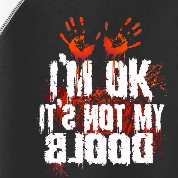 Im Ok Its Not My Blood Sarcastic Halloween Toddler Fine Jersey T-Shirt