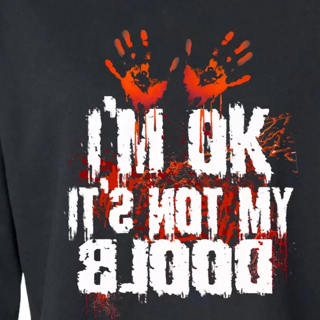 Im Ok Its Not My Blood Sarcastic Halloween Cropped Pullover Crew