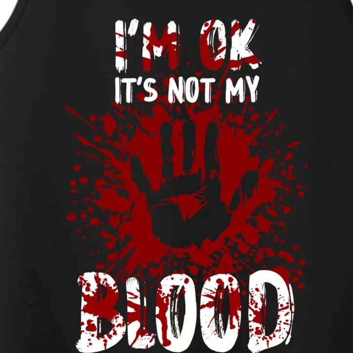 Im Ok Its Not My Blood Sarcastic Halloween Performance Tank