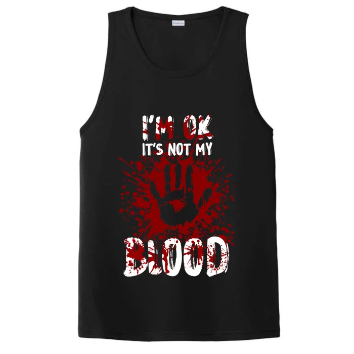 Im Ok Its Not My Blood Sarcastic Halloween Performance Tank