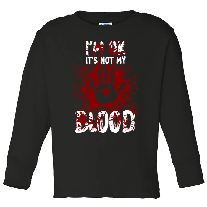 Im Ok Its Not My Blood Sarcastic Halloween Toddler Long Sleeve Shirt