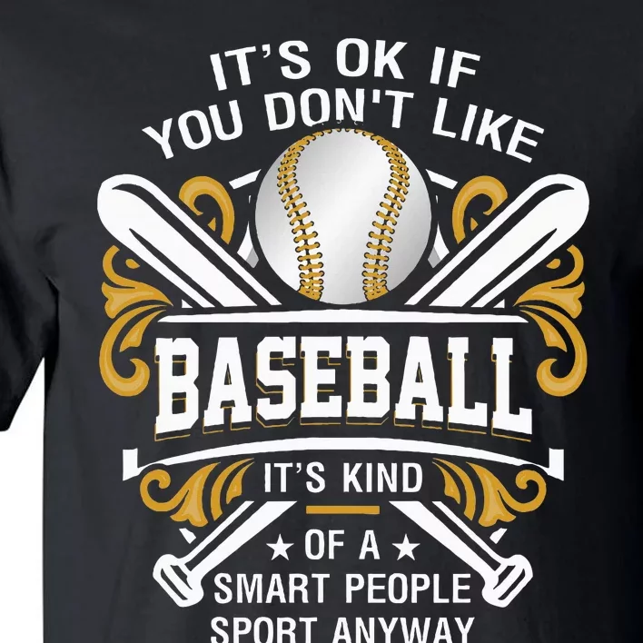 Its Ok If You DonT Like Baseball Smart People Quote Sport Tall T-Shirt