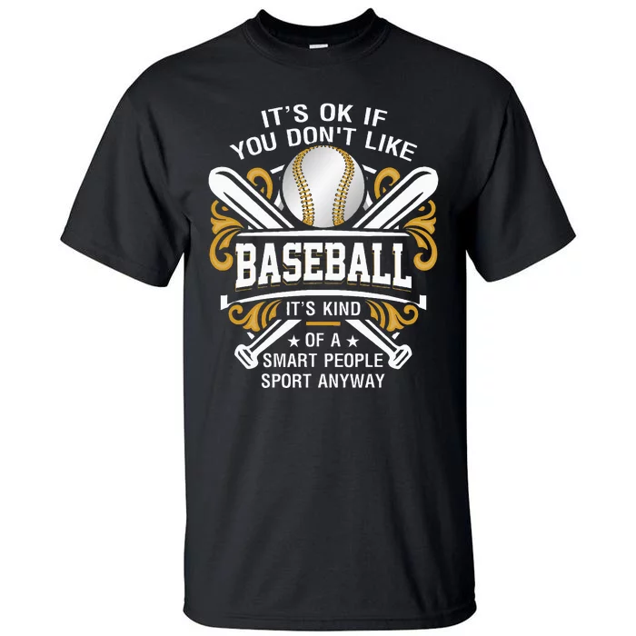 Its Ok If You DonT Like Baseball Smart People Quote Sport Tall T-Shirt