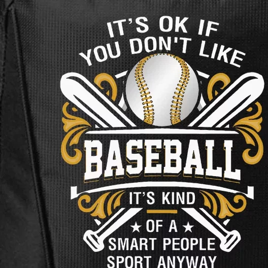 Its Ok If You DonT Like Baseball Smart People Quote Sport City Backpack