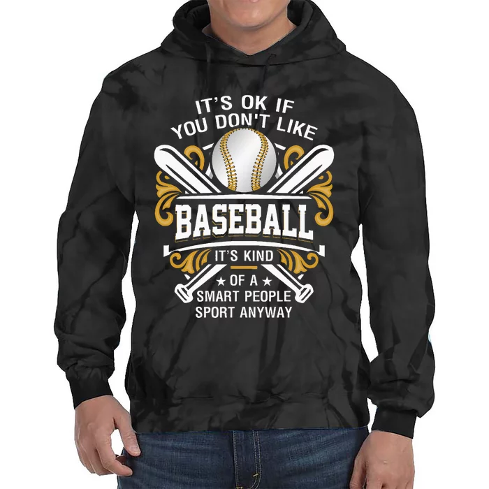 Its Ok If You DonT Like Baseball Smart People Quote Sport Tie Dye Hoodie