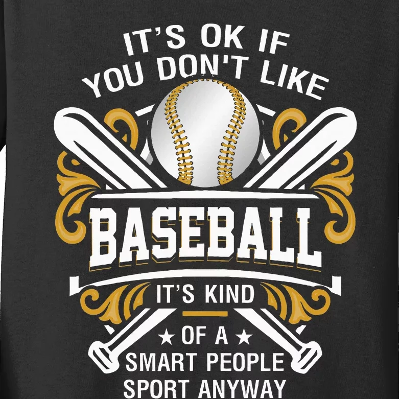 Its Ok If You DonT Like Baseball Smart People Quote Sport Kids Long Sleeve Shirt