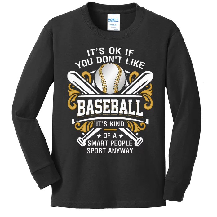 Its Ok If You DonT Like Baseball Smart People Quote Sport Kids Long Sleeve Shirt