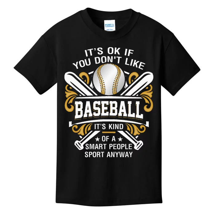 Its Ok If You DonT Like Baseball Smart People Quote Sport Kids T-Shirt