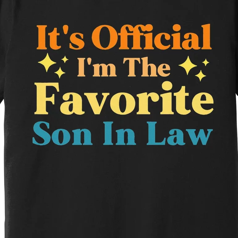 It's Official I'm The Favorite Son In Law Funny Family Humor Premium T-Shirt