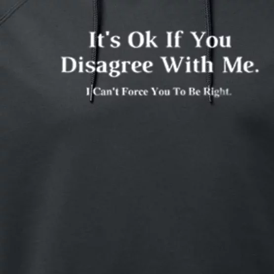 ItS Ok If You Disagree With Me Graphic Novelty Humour Fun Performance Fleece Hoodie