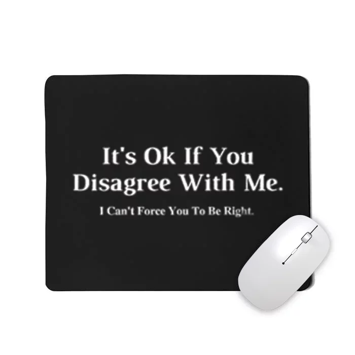 ItS Ok If You Disagree With Me Graphic Novelty Humour Fun Mousepad