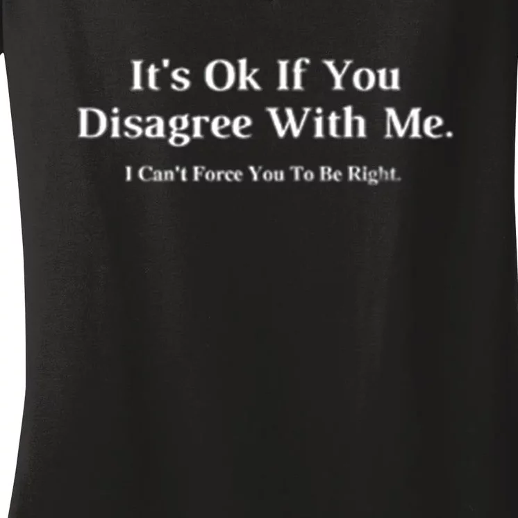 ItS Ok If You Disagree With Me Graphic Novelty Humour Fun Women's V-Neck T-Shirt