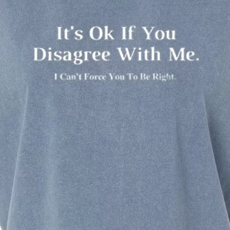 ItS Ok If You Disagree With Me Graphic Novelty Humour Fun Garment-Dyed Women's Muscle Tee