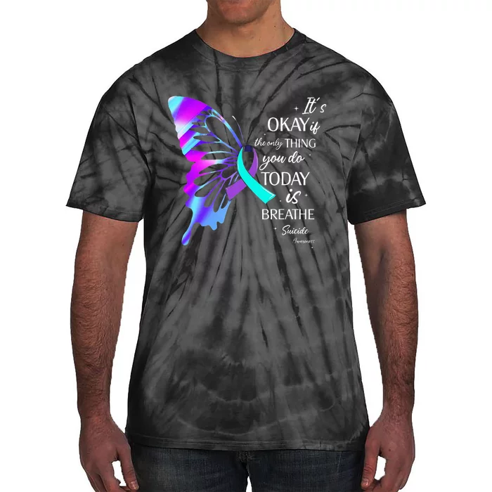 Its Okay If The Only Thing You Do Today Is Breathe Tie-Dye T-Shirt