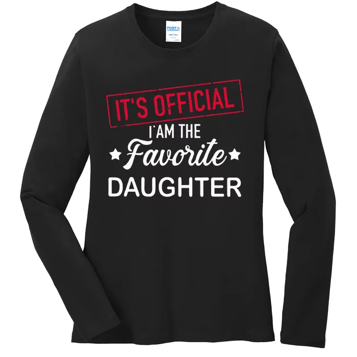 it's official i am the favorite daughter Ladies Long Sleeve Shirt